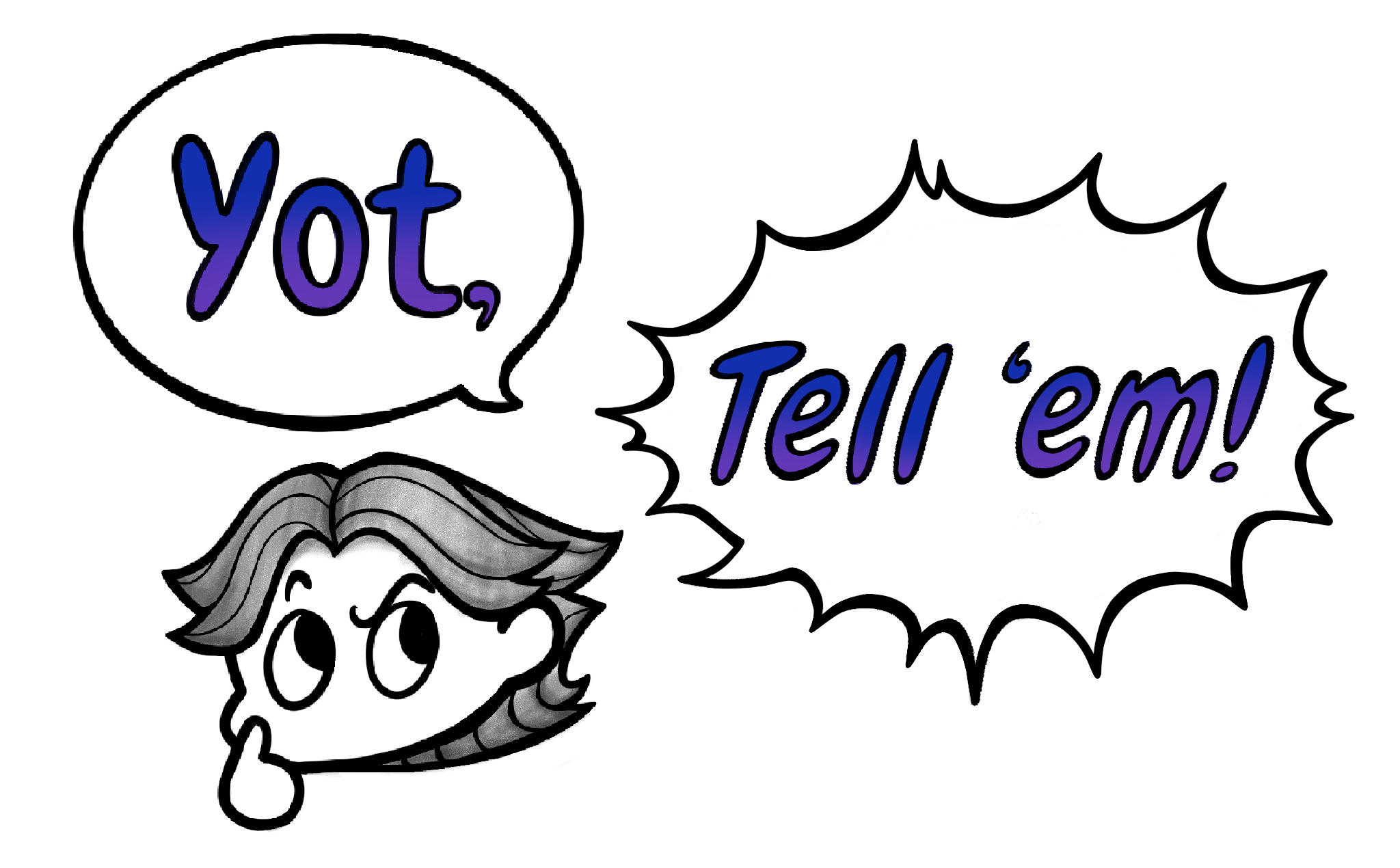 Yot, Tell 'em!
